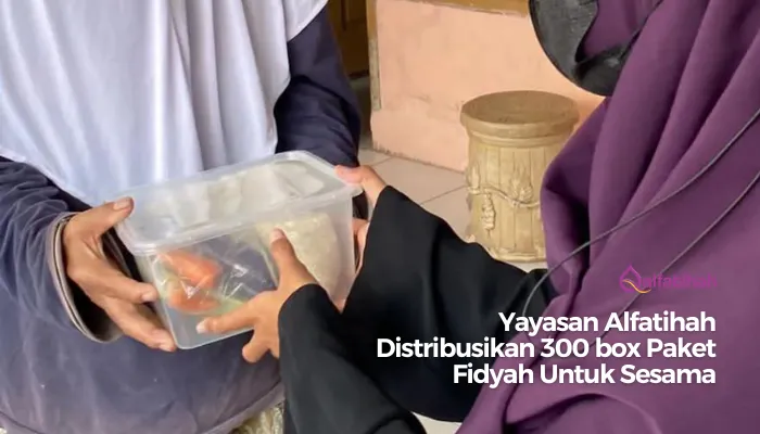 Yayasan Alfatihah Distribusikan 300 box Paket Fidyah Untuk Sesama