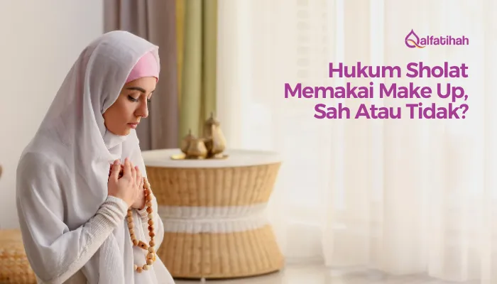 Hukum Sholat Memakai Make Up, Sah Atau Tidak?