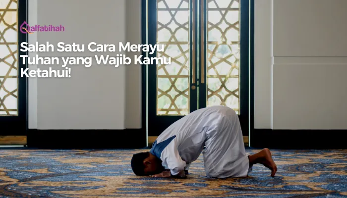 Salah Satu Cara Merayu Tuhan yang Wajib Kamu Ketahui!