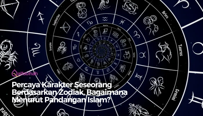 Percaya Karakter Seseorang Berdasarkan Zodiak, Bagaimana Menurut Pandangan Islam?