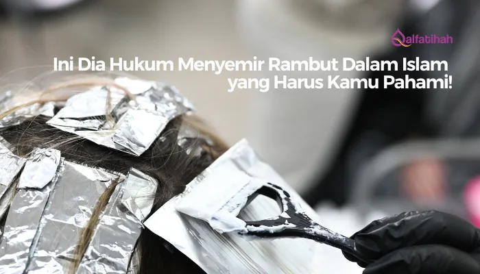 Ini Dia Hukum Menyemir Rambut Dalam Islam yang Harus Kamu Pahami!