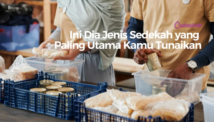 Ini Dia Jenis Sedekah yang Paling Utama Kamu Tunaikan