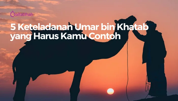 5 Keteladanan Umar bin Khatab yang Harus Kamu Contoh