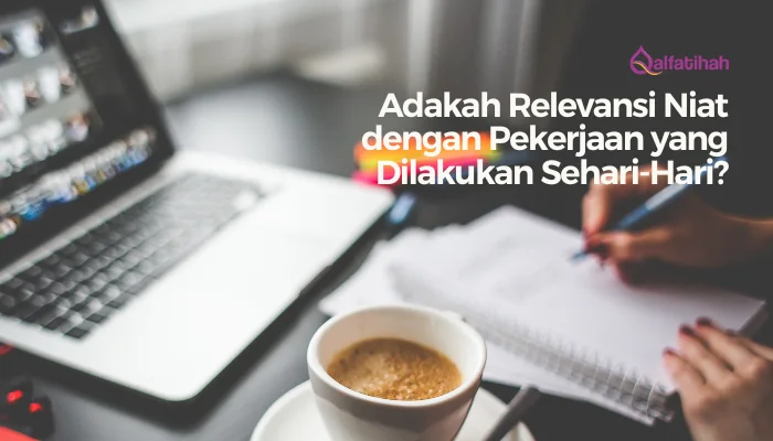 Adakah Relevansi Niat dengan Pekerjaan yang Dilakukan Sehari-Hari?