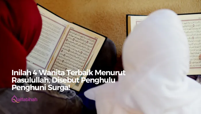 Inilah 4 Wanita Terbaik Menurut Rasulullah, Disebut Penghulu Penghuni Surga!