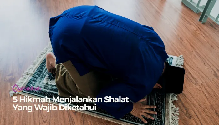 5 Hikmah Menjalankan Shalat Yang Wajib Diketahui