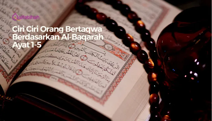 Ciri Ciri Orang Bertaqwa Berdasarkan Al-Baqarah Ayat 1-5