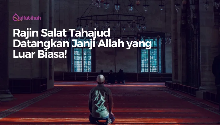 Rajin Salat Tahajud Datangkan Janji Allah yang Luar Biasa!