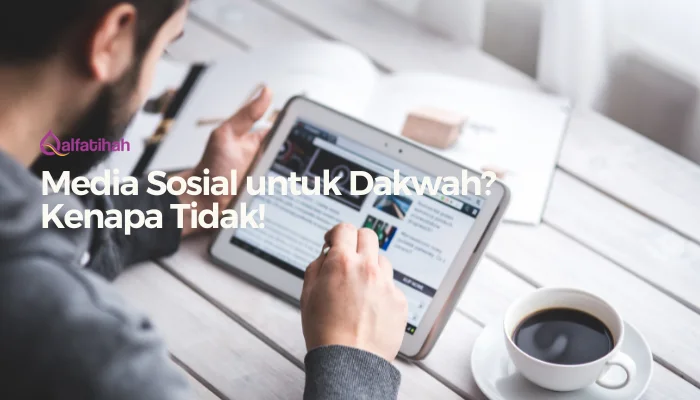 Media Sosial untuk Dakwah? Kenapa Tidak!