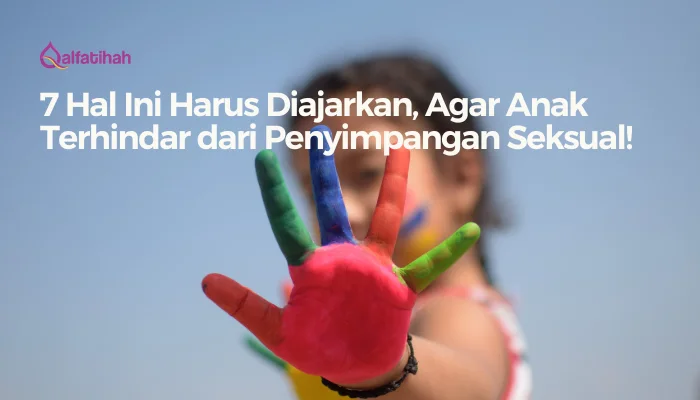 7 Hal Ini Harus Diajarkan, Agar Anak Terhindar dari Penyimpangan Seksual!