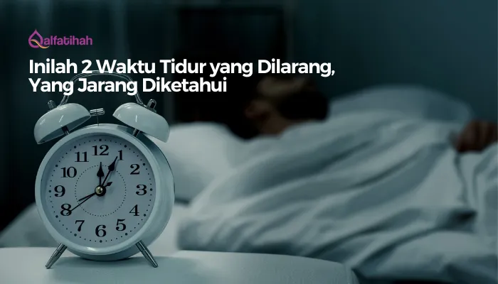 Inilah 2 Waktu Tidur yang Dilarang, Yang Jarang Diketahui