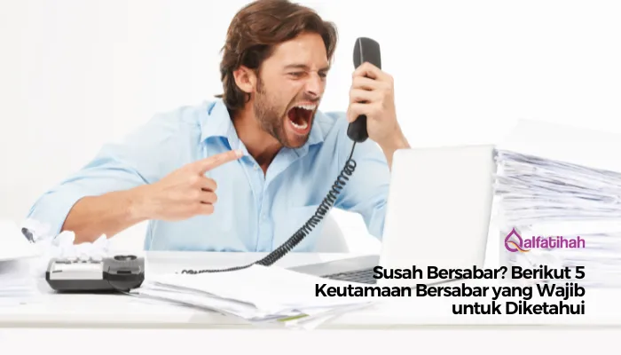 Susah Bersabar? Berikut 5 Keutamaan Bersabar yang Wajib untuk Diketahui