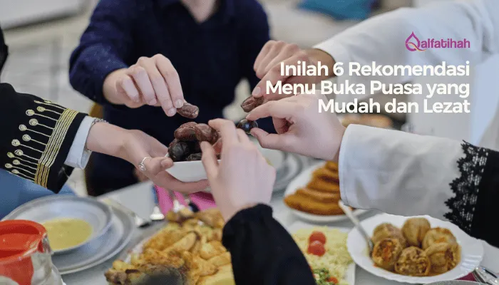 Inilah 6 Rekomendasi Menu Buka Puasa yang Mudah dan Lezat