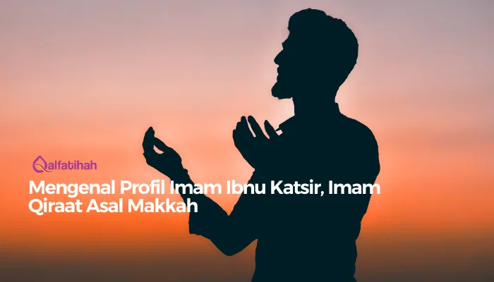 Mengenal Profil Imam Ibnu Katsir, Imam Qiraat Asal Makkah