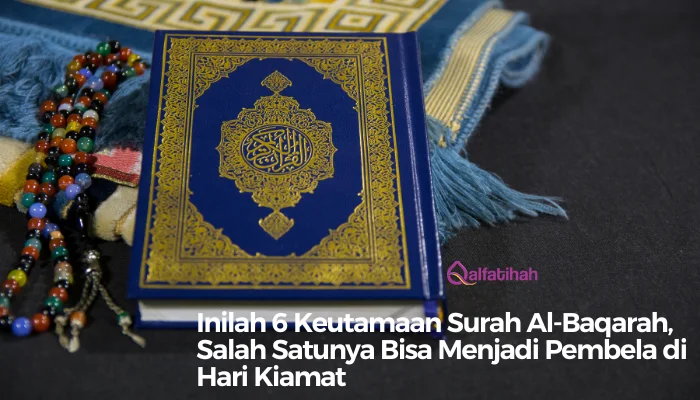 Inilah 6 Keutamaan Surah Al-Baqarah, Salah Satunya Bisa Menjadi Pembela di Hari Kiamat