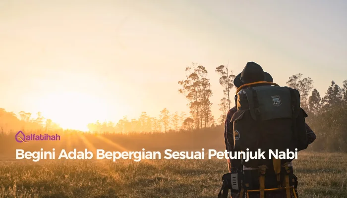 Begini Adab Bepergian Sesuai Petunjuk Nabi