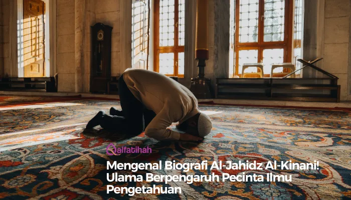 Mengenal Biografi Al-Jahidz Al-Kinani! Ulama Berpengaruh Pecinta Ilmu Pengetahuan