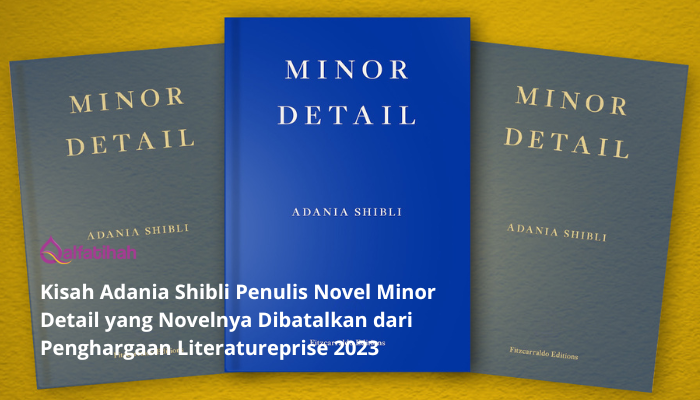 Kisah Adania Shibli Penulis Novel Minor Detail yang Novelnya Dibatalkan dari Penghargaan Literatureprise 2023