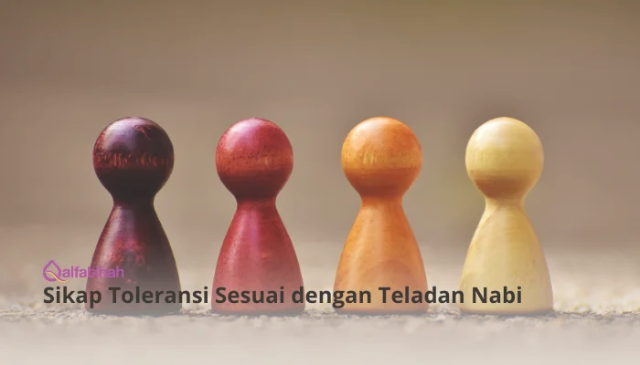 Sikap Toleransi Sesuai dengan Teladan Nabi