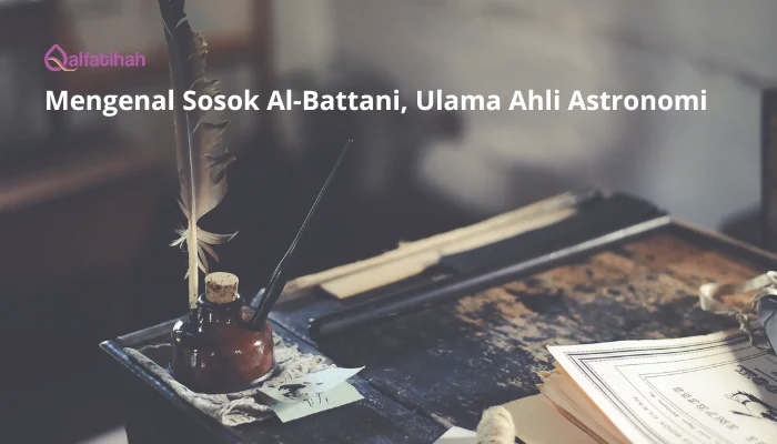 Mengenal Sosok Al-Battani, Ulama Ahli Astronomi