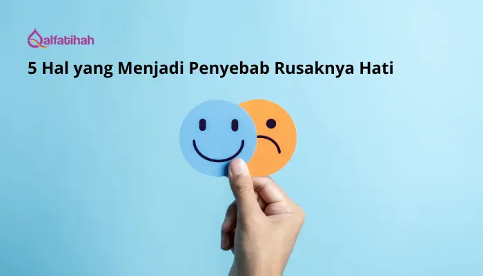 5 Hal yang Menjadi Penyebab Rusaknya Hati