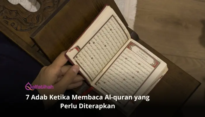 7 Adab Ketika Membaca Al-quran yang Perlu Diterapkan