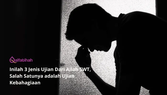 Inilah 3 Jenis Ujian Dari Allah SWT, Salah Satunya adalah Ujian Kebahagiaan