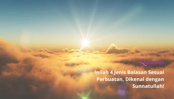 Inilah 4 Jenis Balasan Sesuai Perbuatan, Dikenal dengan Sunnatullah!