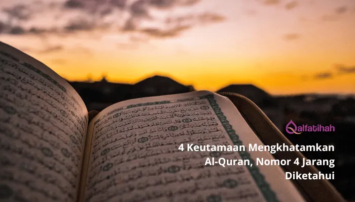 4 Keutamaan Mengkhatamkan Al-Quran, Nomor 4 Jarang Diketahui