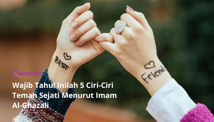 Wajib Tahu! Inilah 5 Ciri-Ciri Teman Sejati Menurut Imam Al-Ghazali