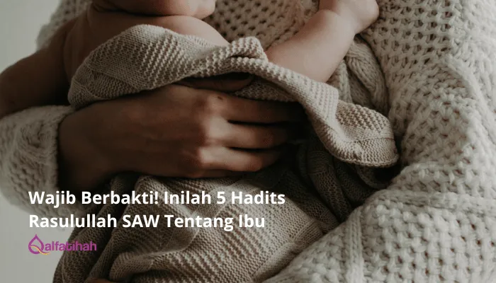 Wajib Berbakti! Inilah 5 Hadits Rasulullah SAW Tentang Ibu