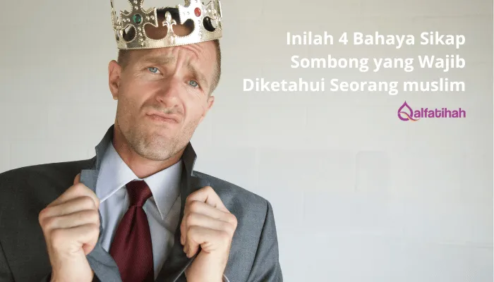 Inilah 4 Bahaya Sikap Sombong yang Wajib Diketahui Seorang muslim