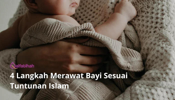 4 Langkah Merawat Bayi Sesuai Tuntunan Islam