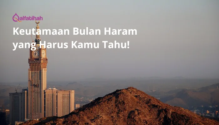 Keutamaan Bulan Haram yang Harus Kamu Tahu!