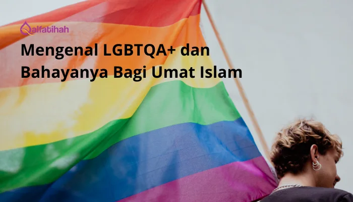 Mengenal LGBTQA+ dan Bahayanya Bagi Umat Islam