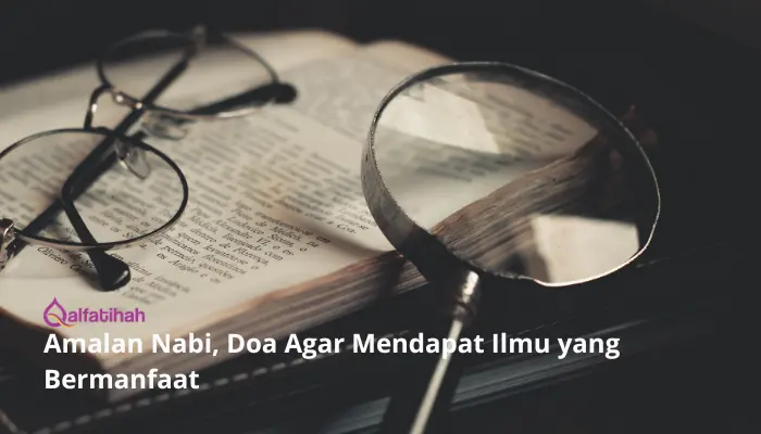 Amalan Nabi,  Doa Agar Mendapat Ilmu yang Bermanfaat