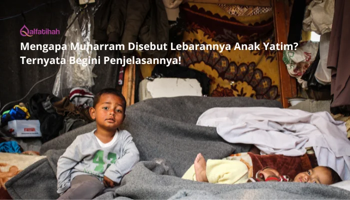 Mengapa Muharram Disebut Lebarannya Anak Yatim? Ternyata Begini Penjelasannya!