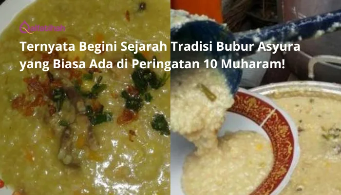 Ternyata Begini Sejarah Tradisi Bubur Asyura yang Biasa Ada di Peringatan 10 Muharam!