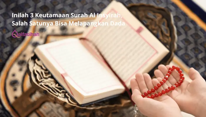 Inilah 3 Keutamaan Surah Al Insyirah, Salah Satunya Bisa Melapangkan Dada