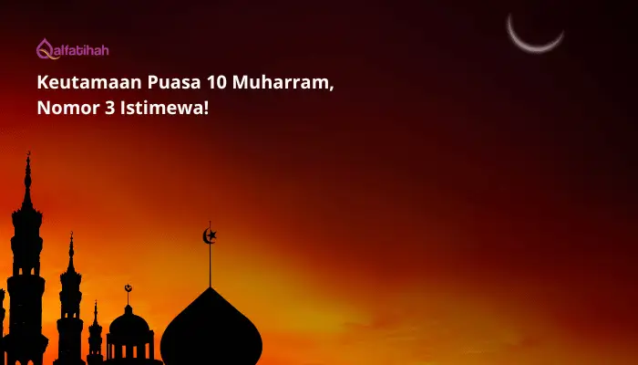 Keutamaan Puasa 10 Muharram, Nomor 3 Istimewa!