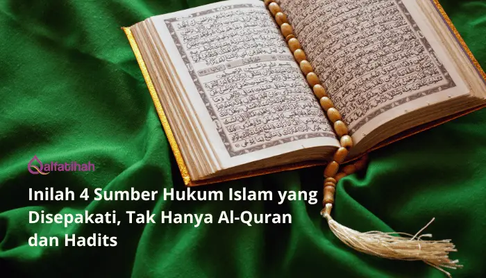 Inilah 4 Sumber Hukum Islam yang Disepakati, Tak Hanya Al-Quran dan Hadits