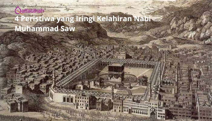 Istimewa Maulid Nabi! Inilah 4 Peristiwa yang Iringi Kelahiran Nabi Muhammad Saw