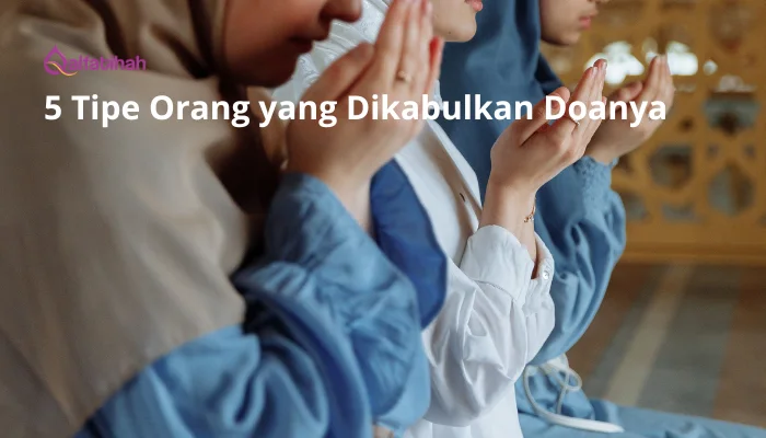 7 Tipe Orang yang Dikabulkan Doanya