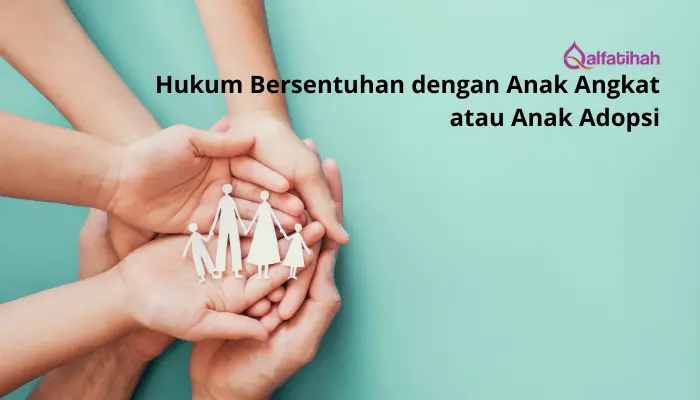 Hukum Bersentuhan dengan Anak Angkat atau Anak Adopsi