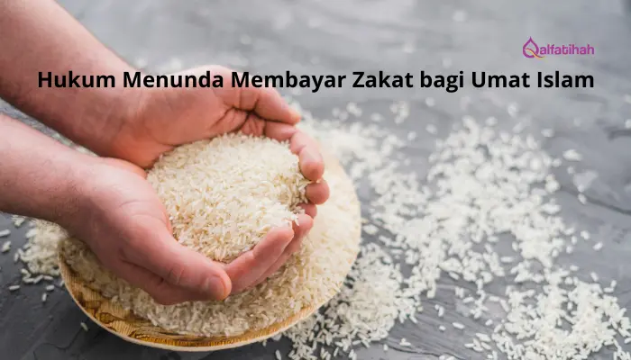 Hukum Menunda Membayar Zakat bagi Umat Islam