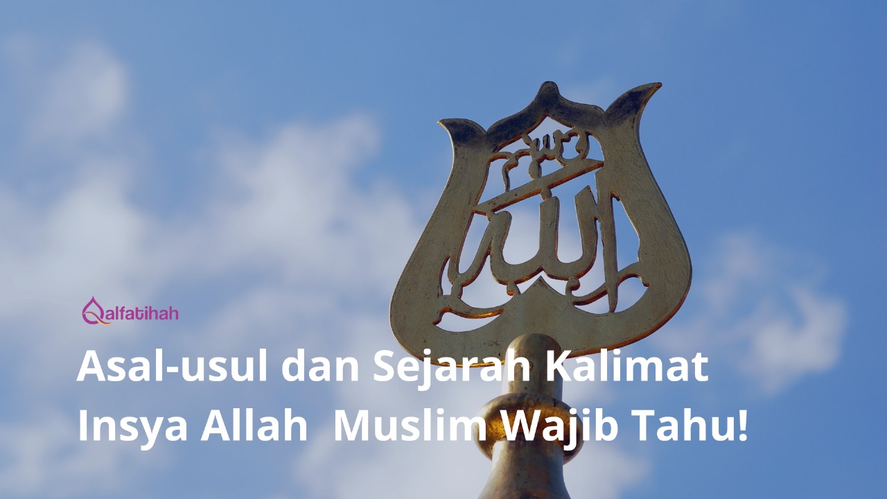 Asal-usul dan Sejarah Kalimat Insya Allah Muslim Wajib Tahu!