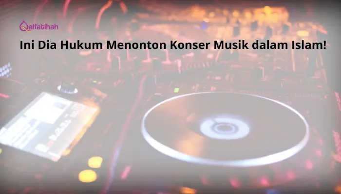 Ini Dia Hukum Menonton Konser Musik dalam Islam!