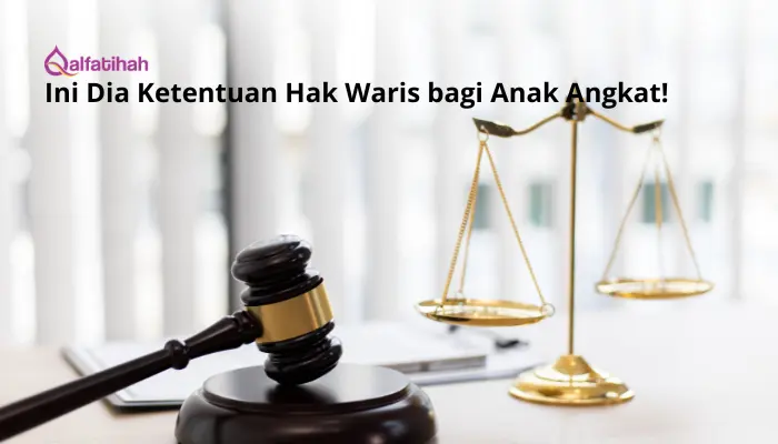 Ini Dia Ketentuan Hak Waris bagi Anak Angkat!