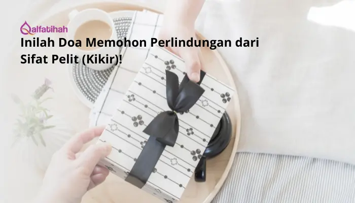 Inilah Doa Memohon Perlindungan dari Sifat Pelit (Kikir)!