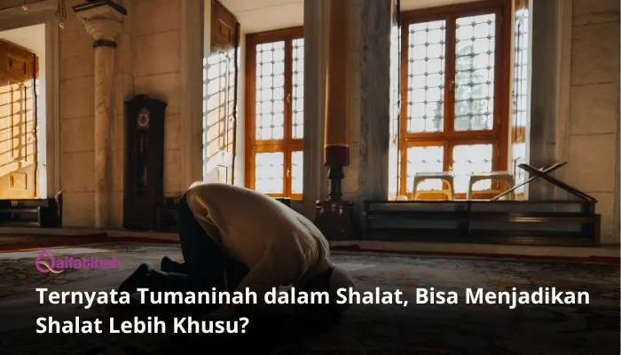 Ternyata Tumaninah dalam Shalat, Bisa Menjadikan Shalat Lebih Khusu?